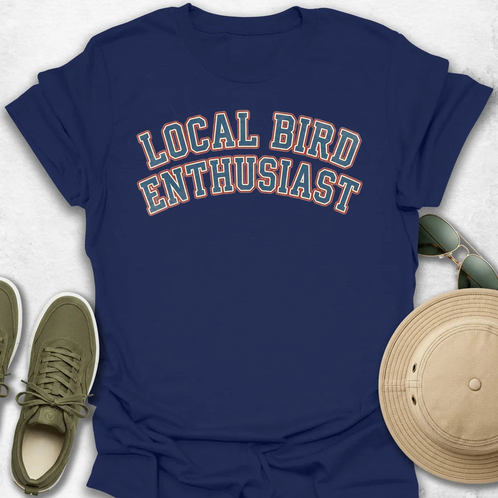 Local Bird Enthusiast T-Shirt