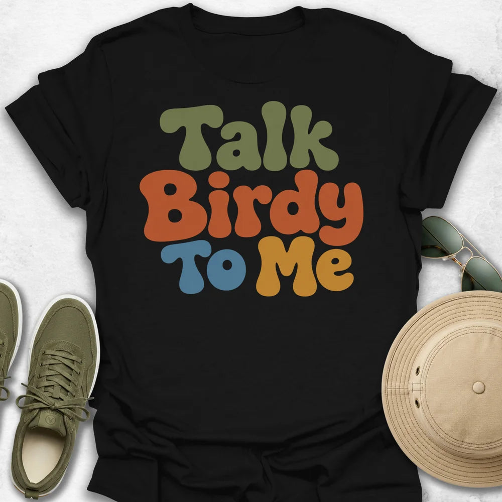 Talk Birdy To Me T-Shirt
