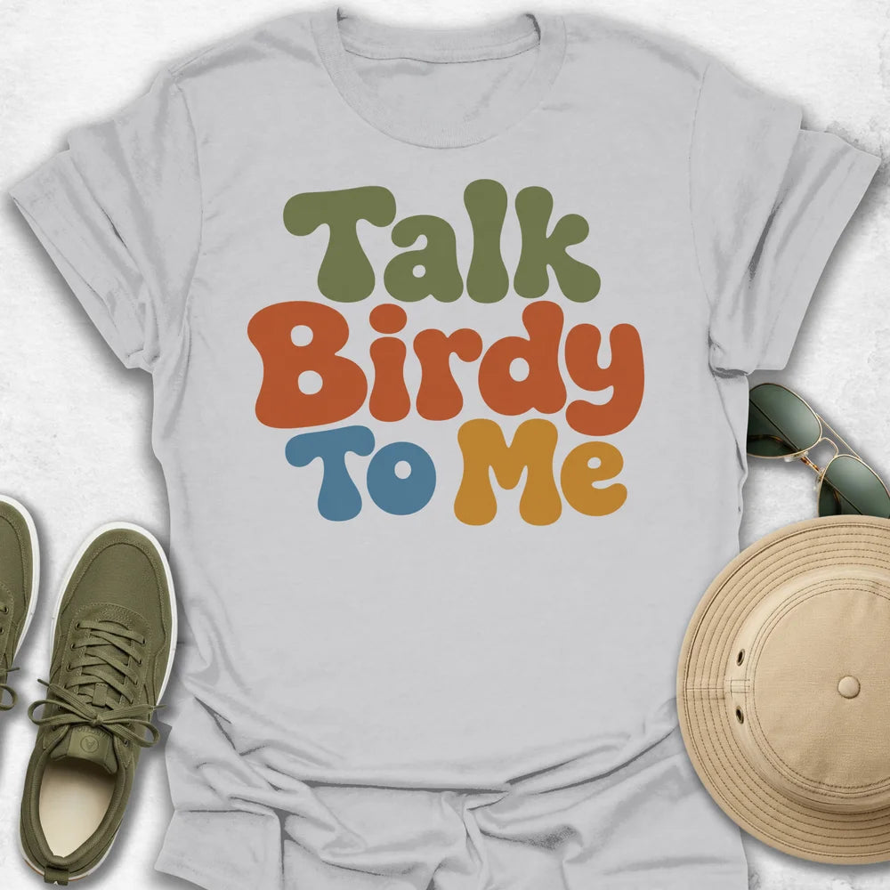 Talk Birdy To Me T-Shirt