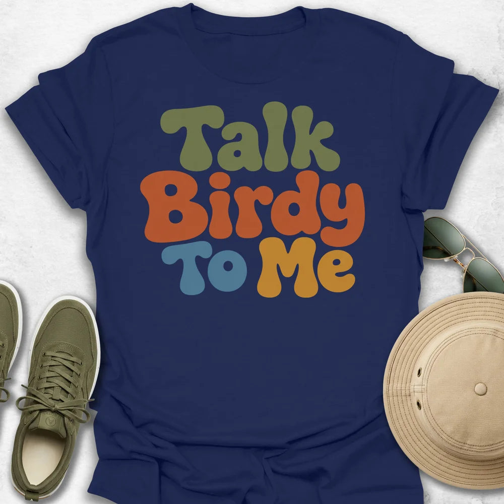 Talk Birdy To Me T-Shirt