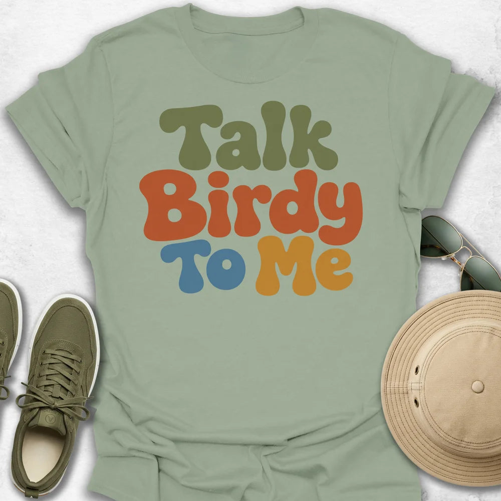 Talk Birdy To Me T-Shirt