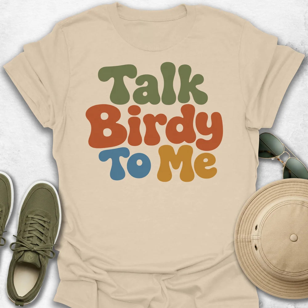 Talk Birdy To Me T-Shirt
