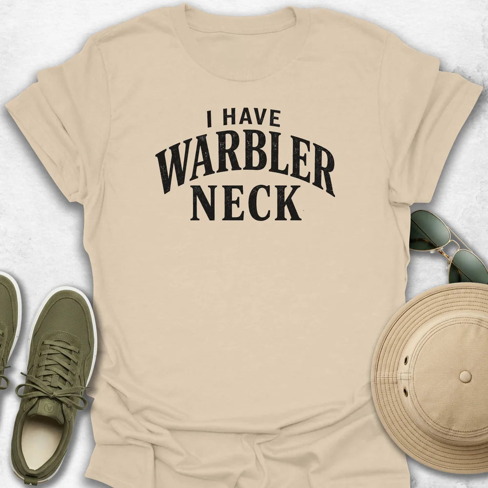 I Have Warbler Neck T-Shirt