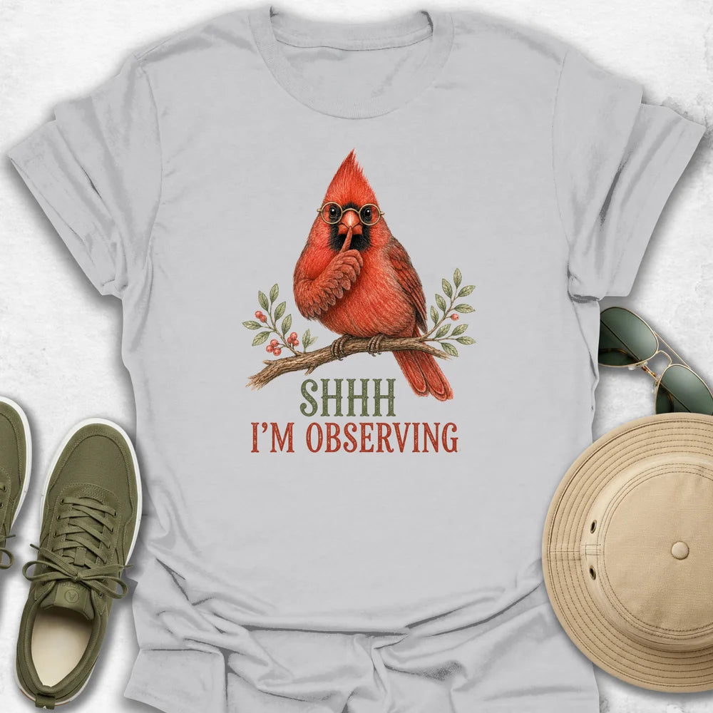 Shh, I'm Observing T-Shirt