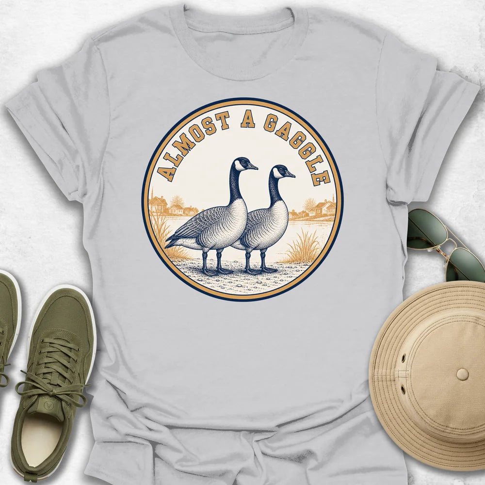 Almost a Gaggle T-Shirt