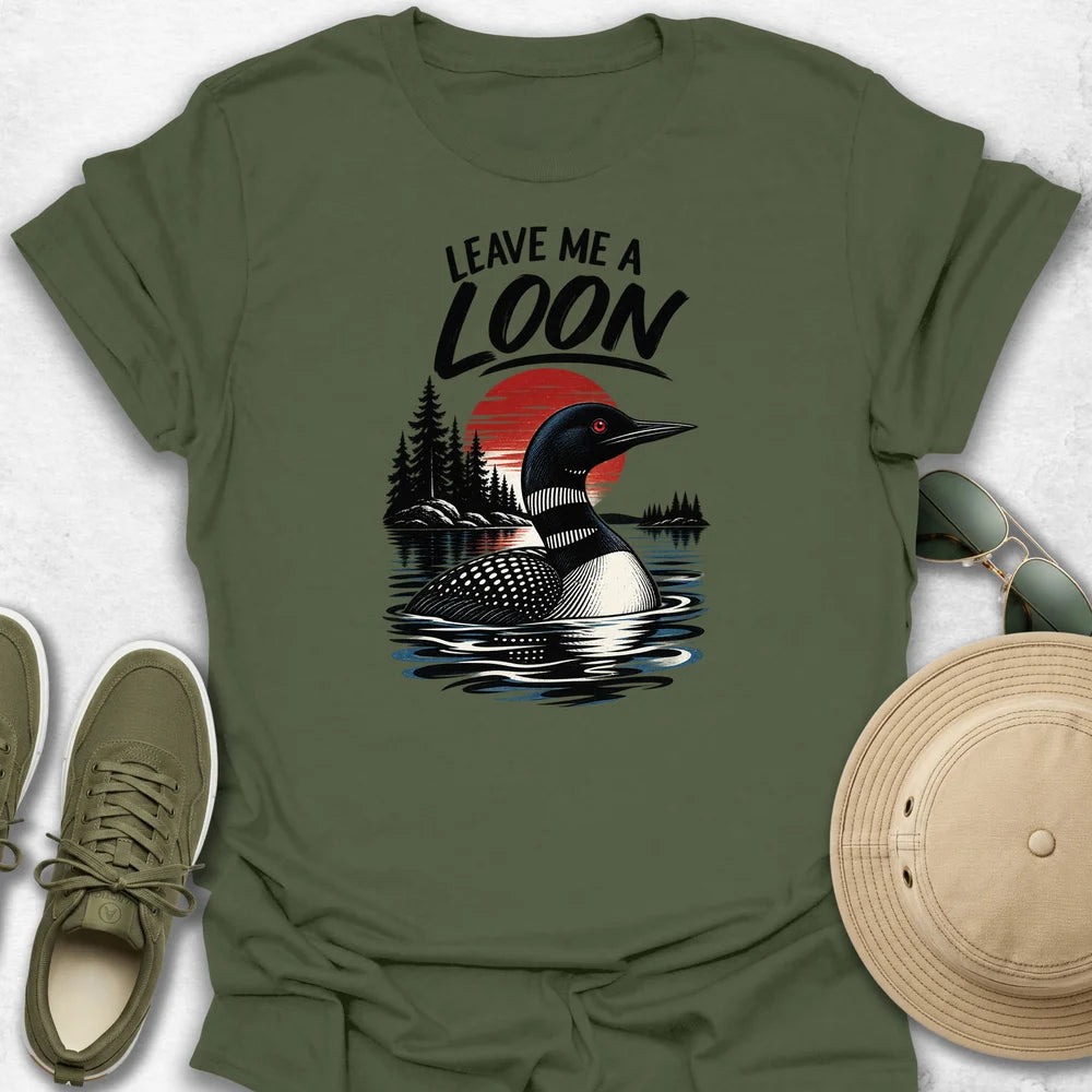 Leave Me a Loon T-Shirt