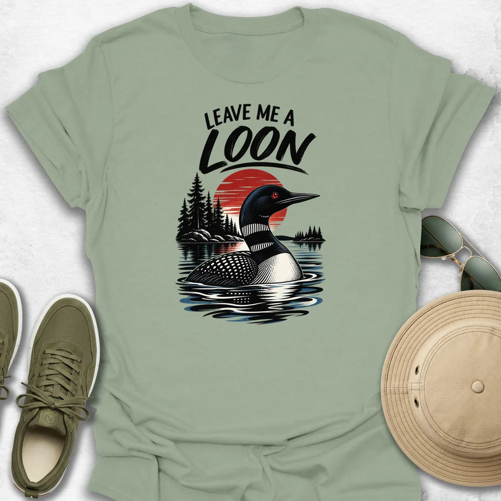 Leave Me a Loon T-Shirt