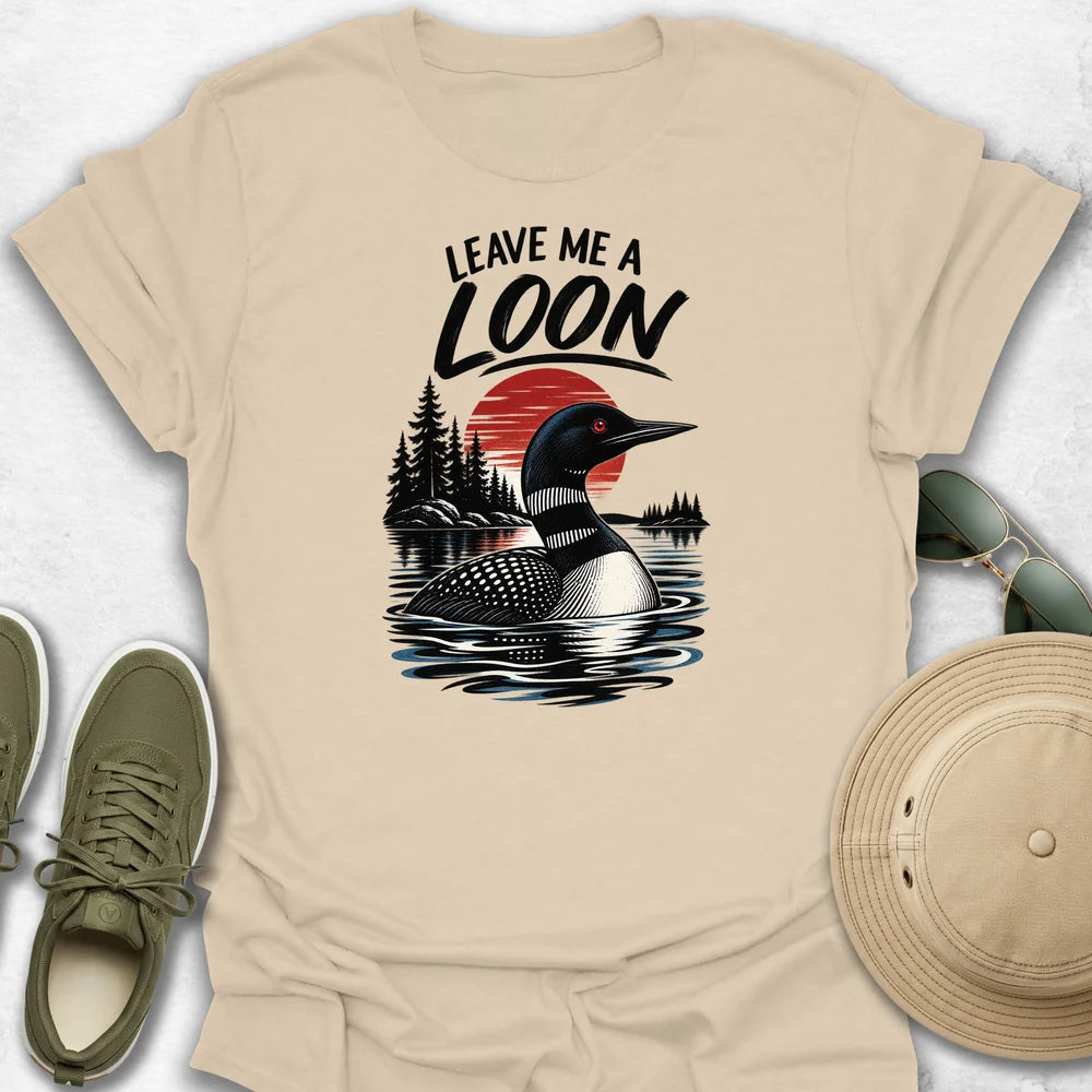 Leave Me a Loon T-Shirt