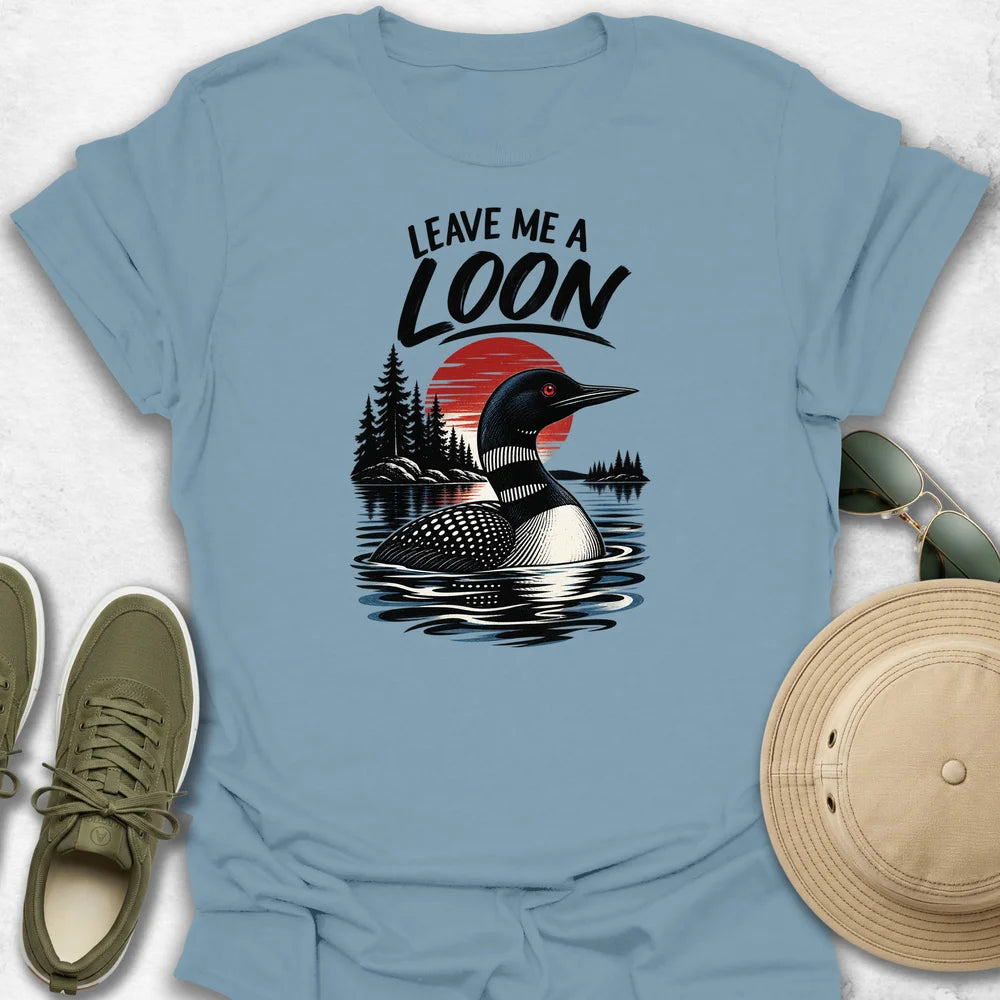 Leave Me a Loon T-Shirt