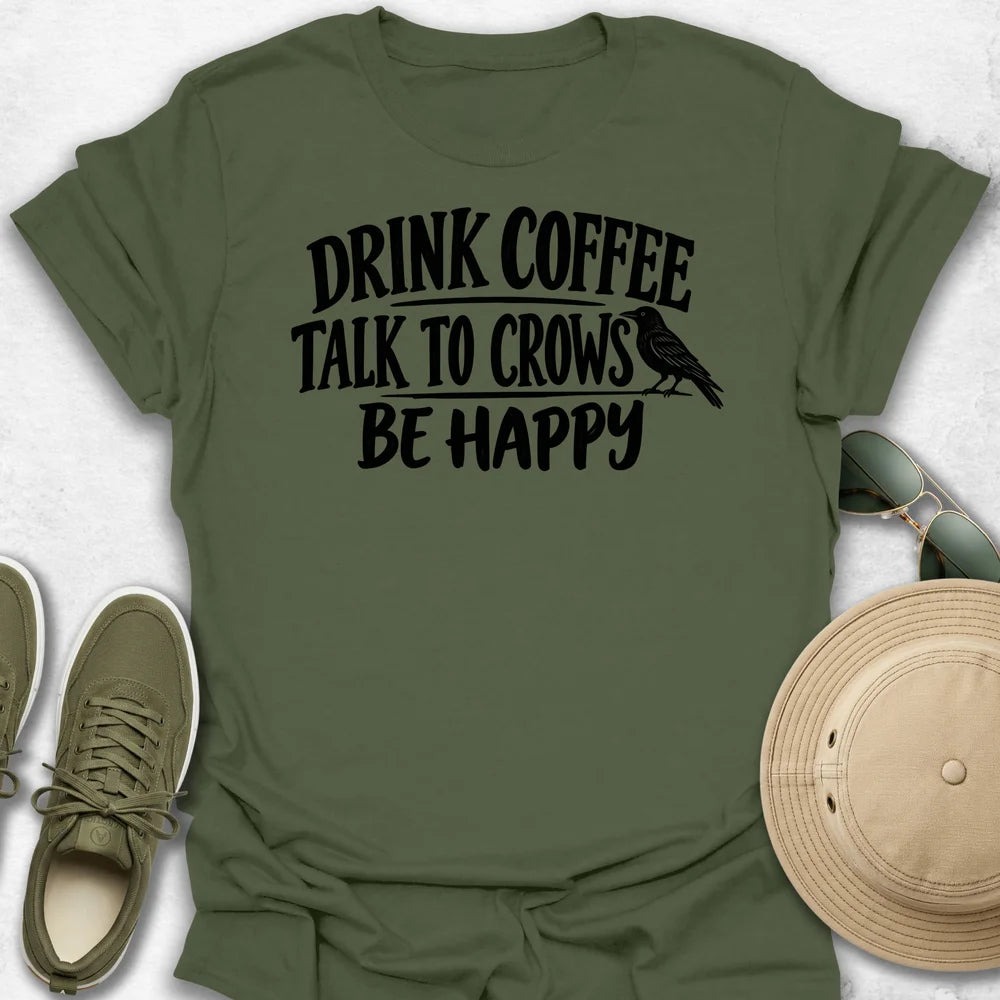 Drink Coffee Talk to Crows T-Shirt