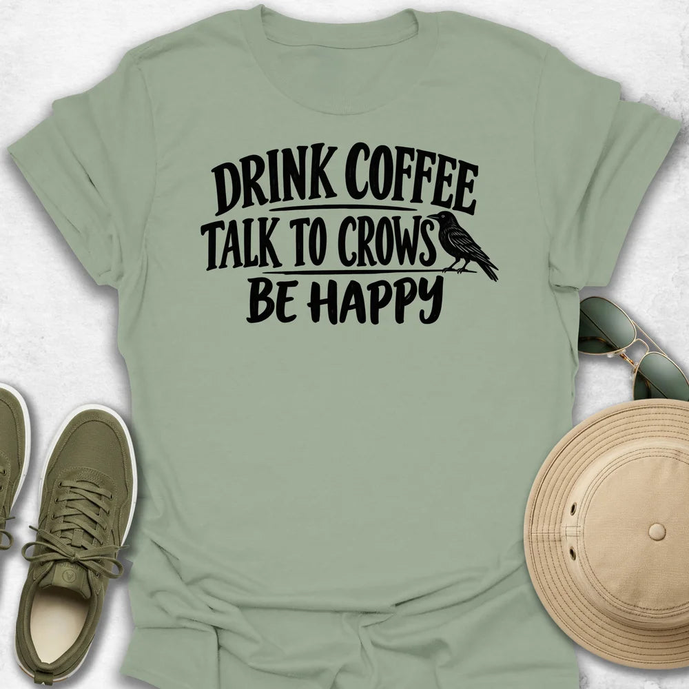 Drink Coffee Talk to Crows T-Shirt
