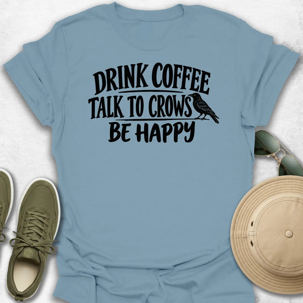Drink Coffee Talk to Crows T-Shirt