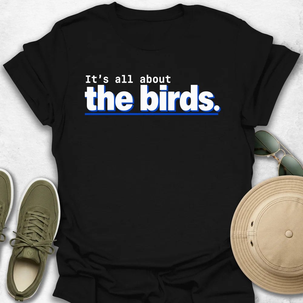 It’s All About the Birds T-Shirt