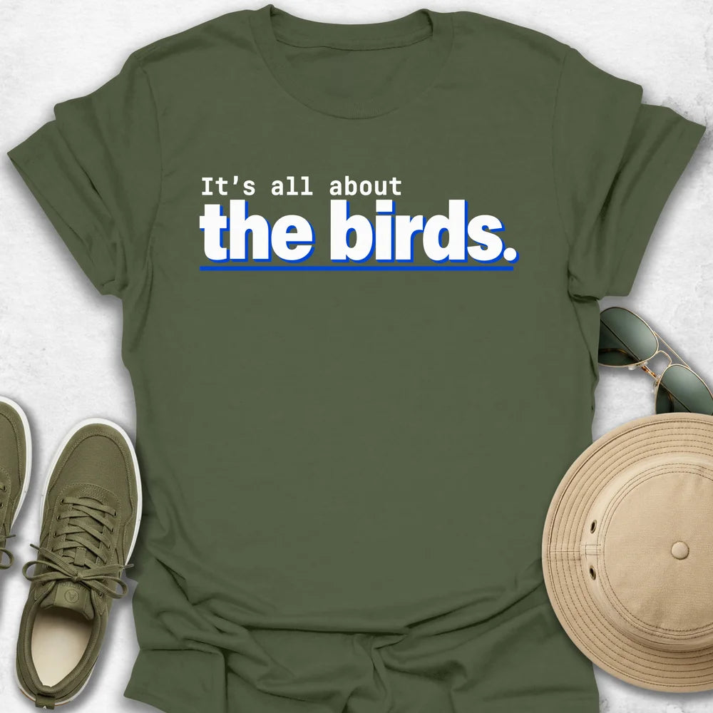 It’s All About the Birds T-Shirt
