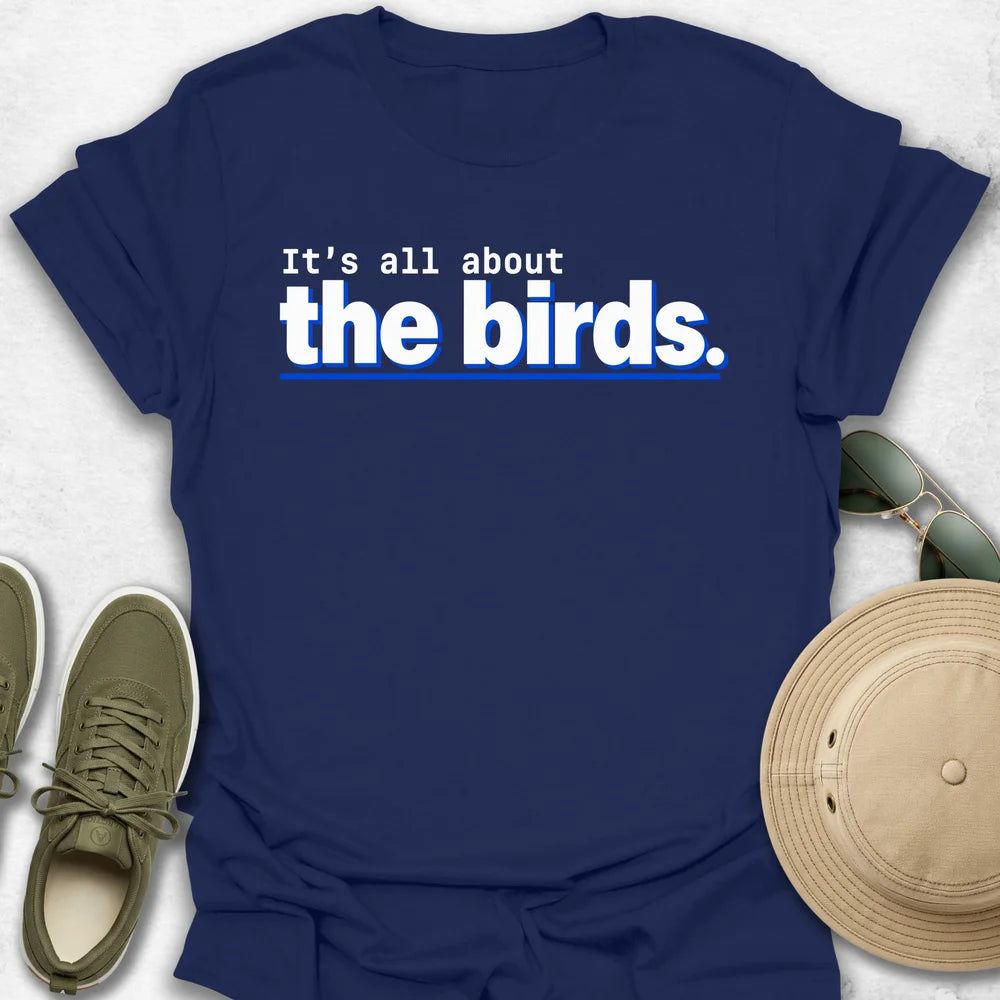 It’s All About the Birds T-Shirt