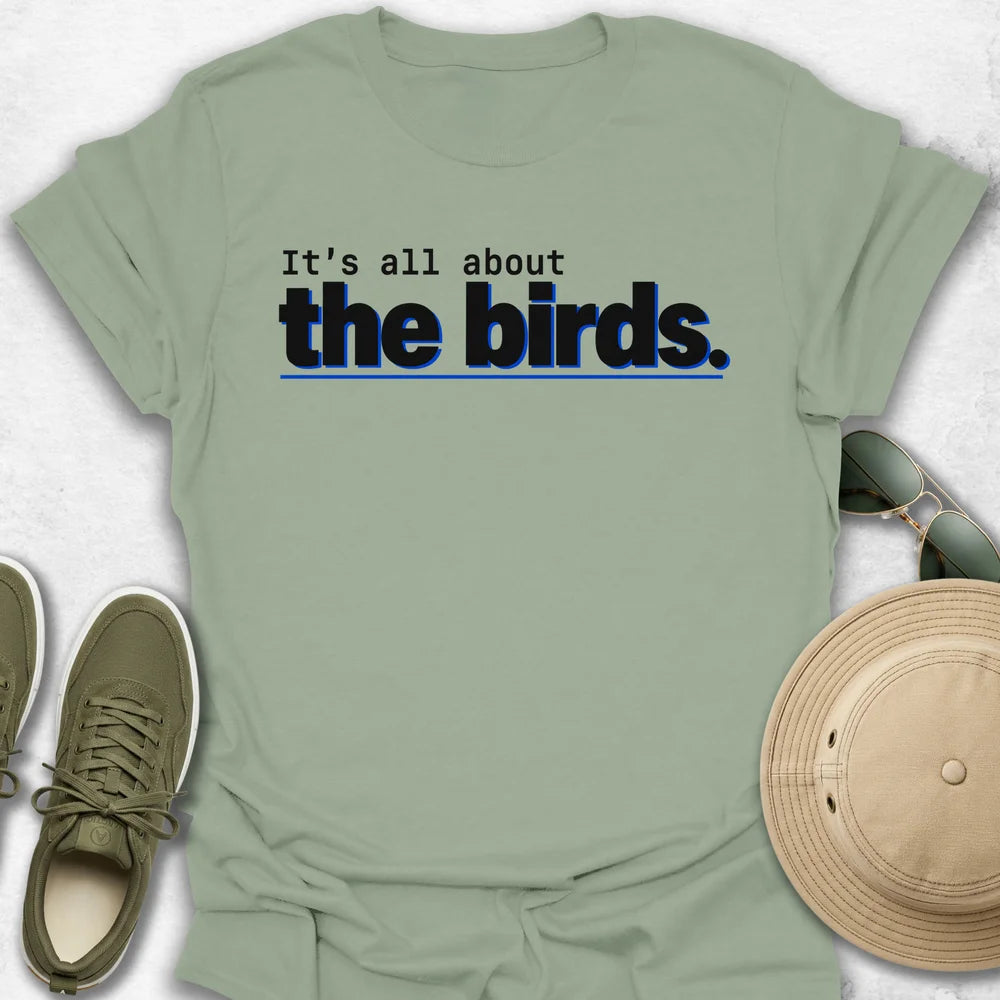 It’s All About the Birds T-Shirt