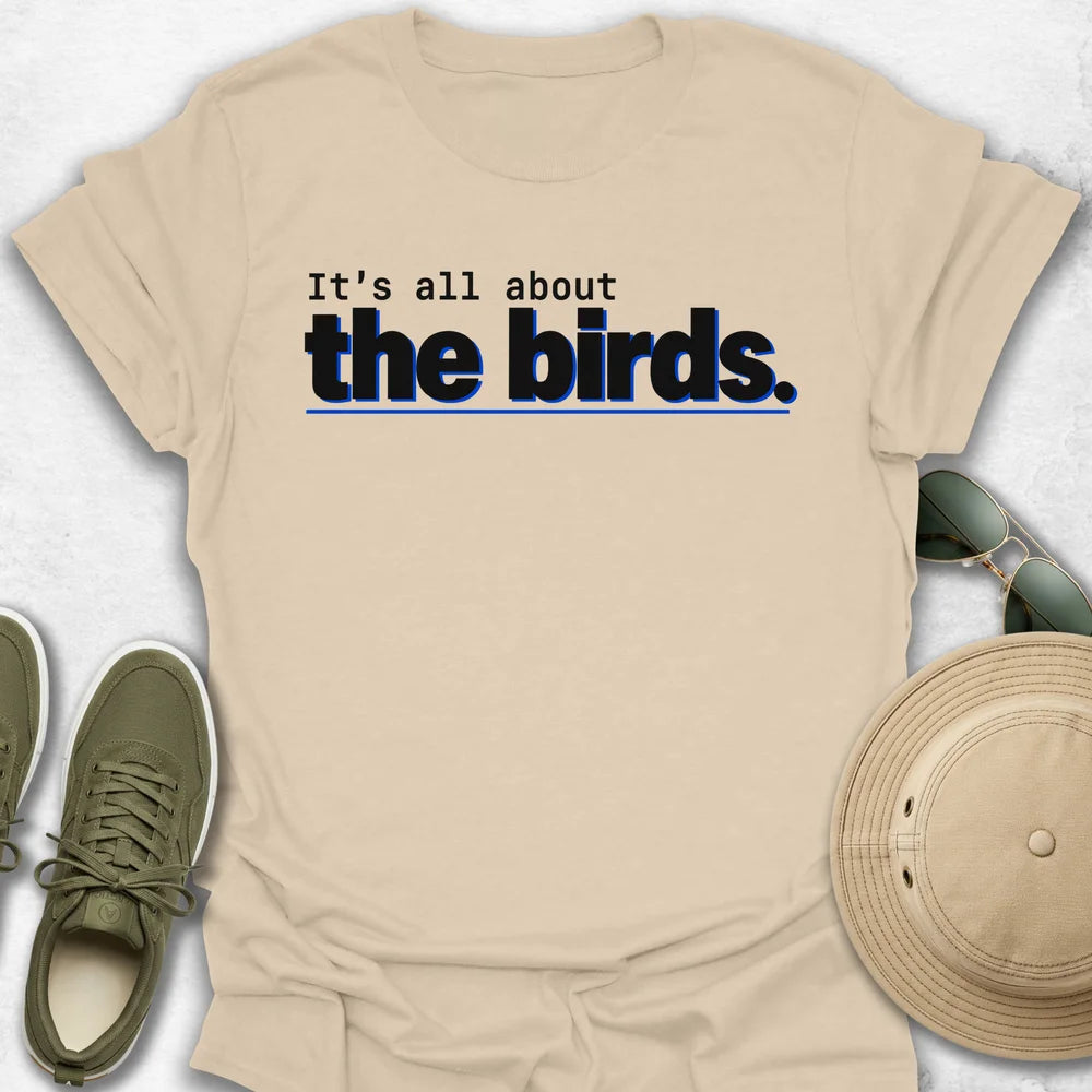 It’s All About the Birds T-Shirt