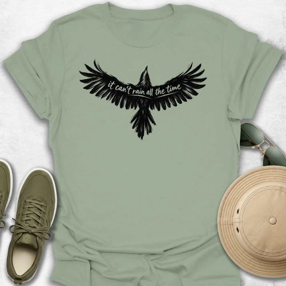 It Can't Rain All the Time T-Shirt