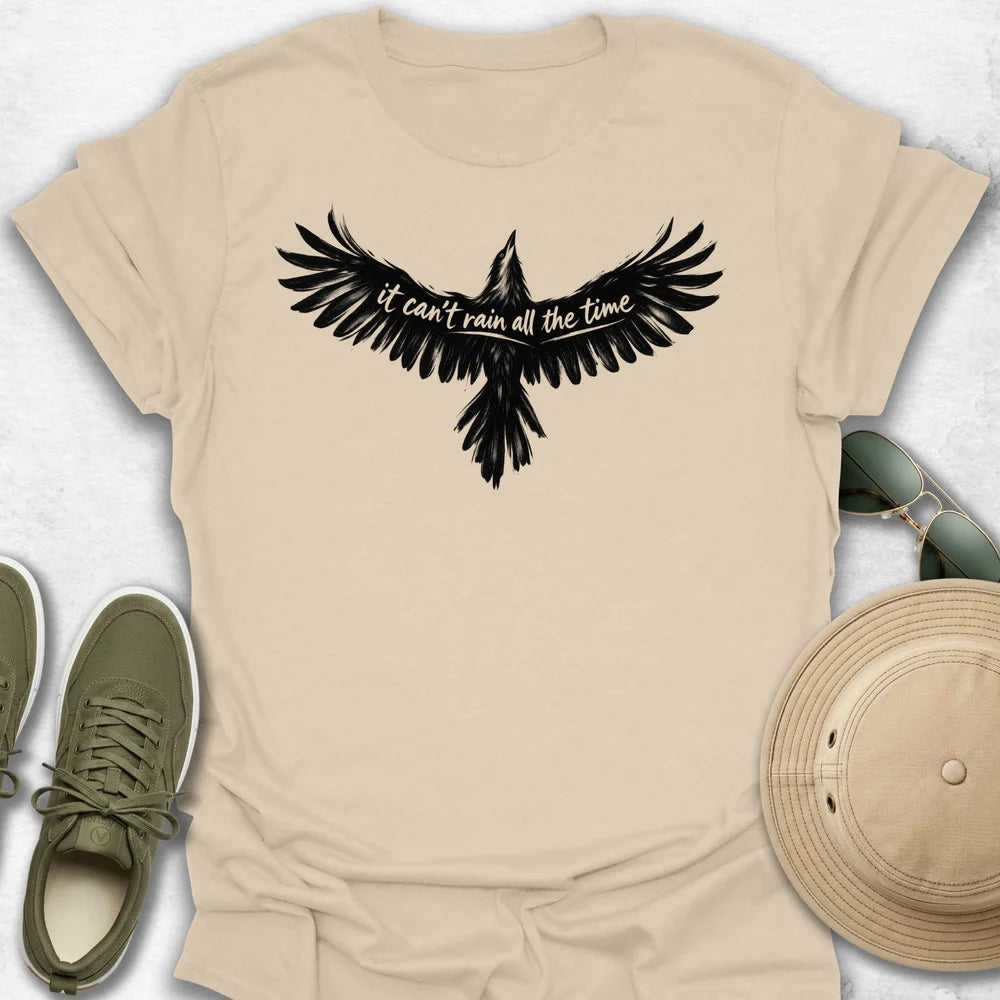 It Can't Rain All the Time T-Shirt