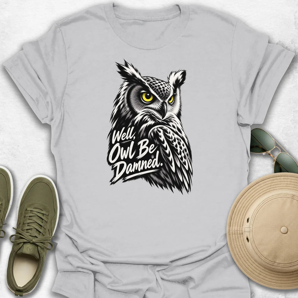 Well, Owl Be Damned T-Shirt