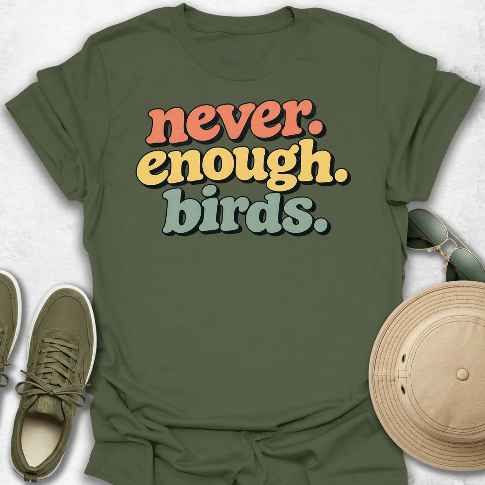 Never Enough Birds T-Shirt