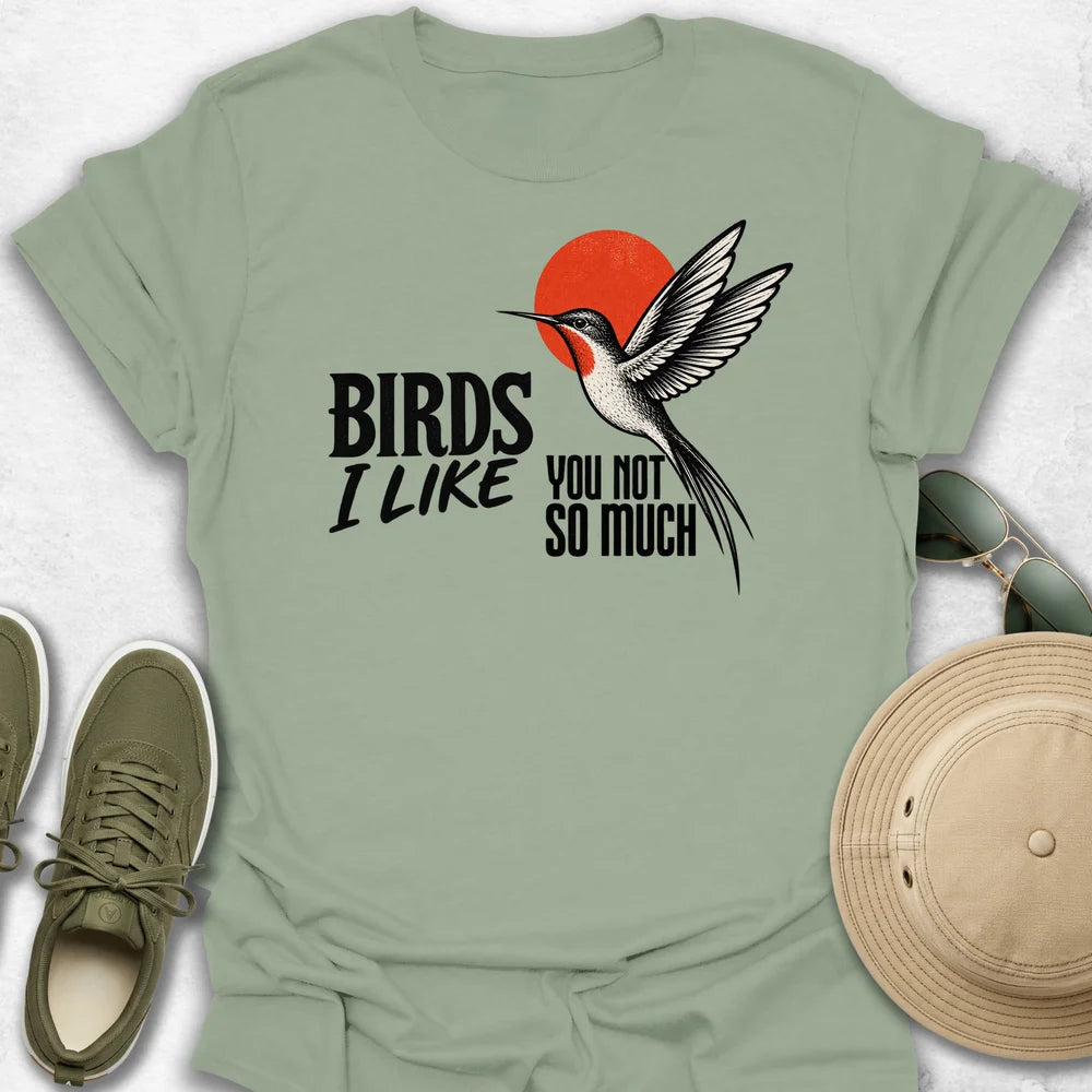 Birds I Like T-Shirt