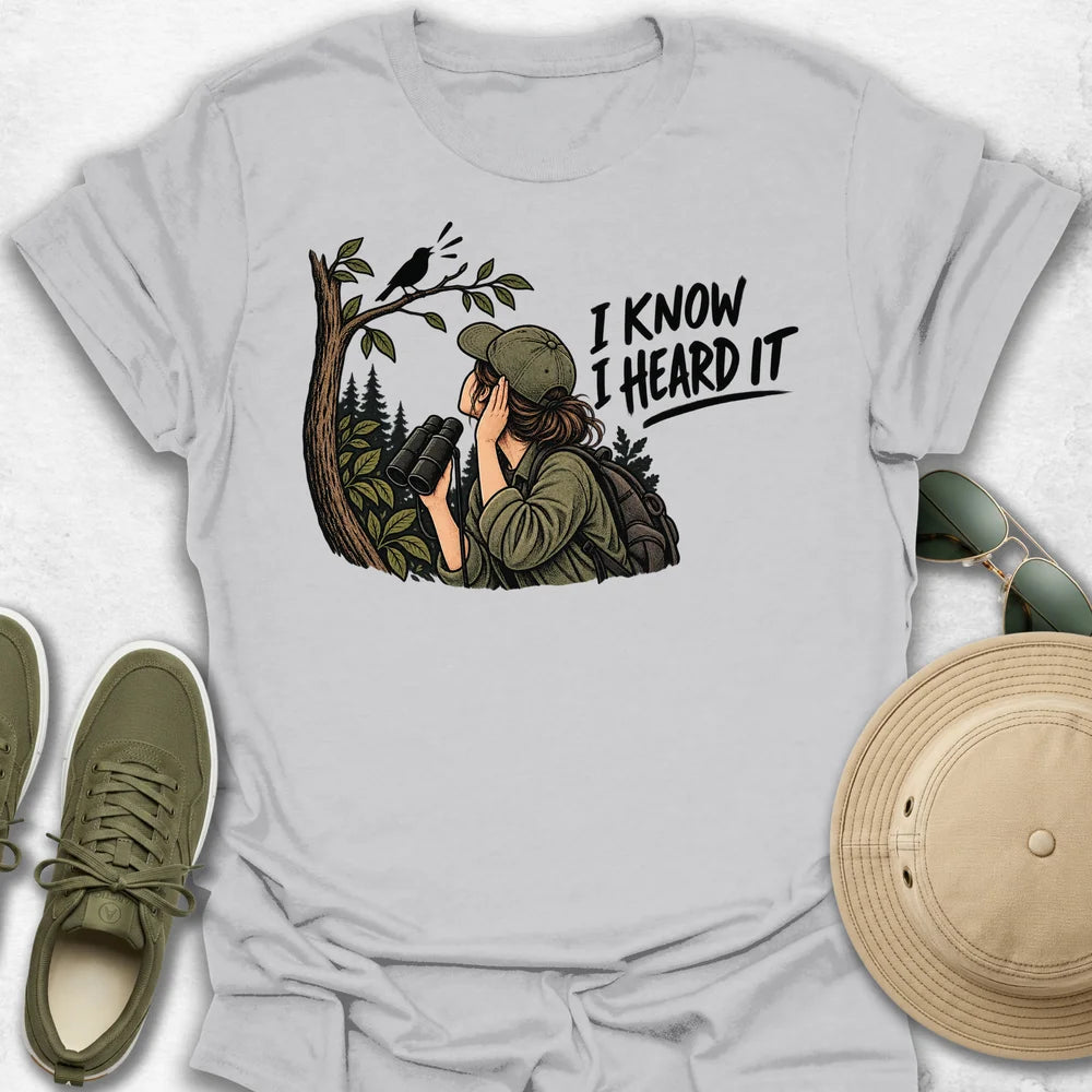 I Know I Heard It T-Shirt
