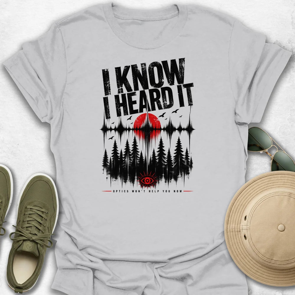 I Know I Heard It v2 T-Shirt