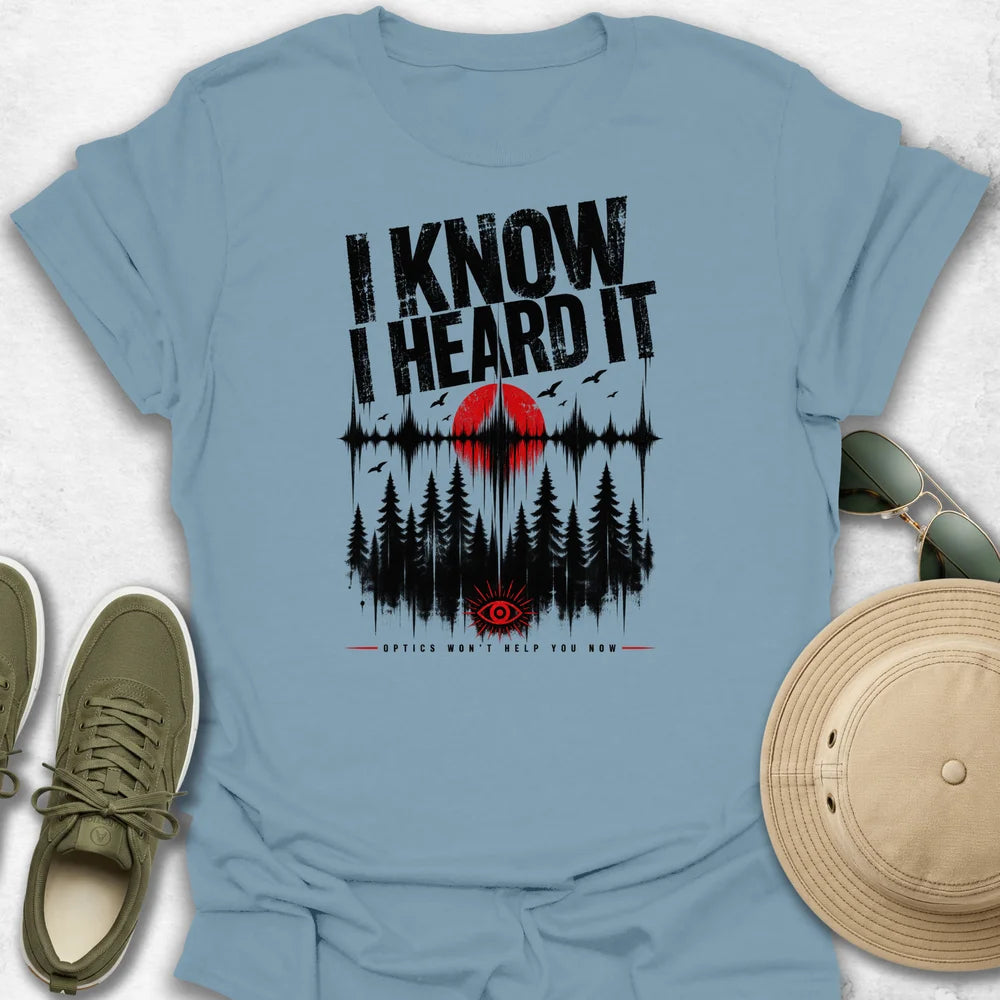 I Know I Heard It v2 T-Shirt
