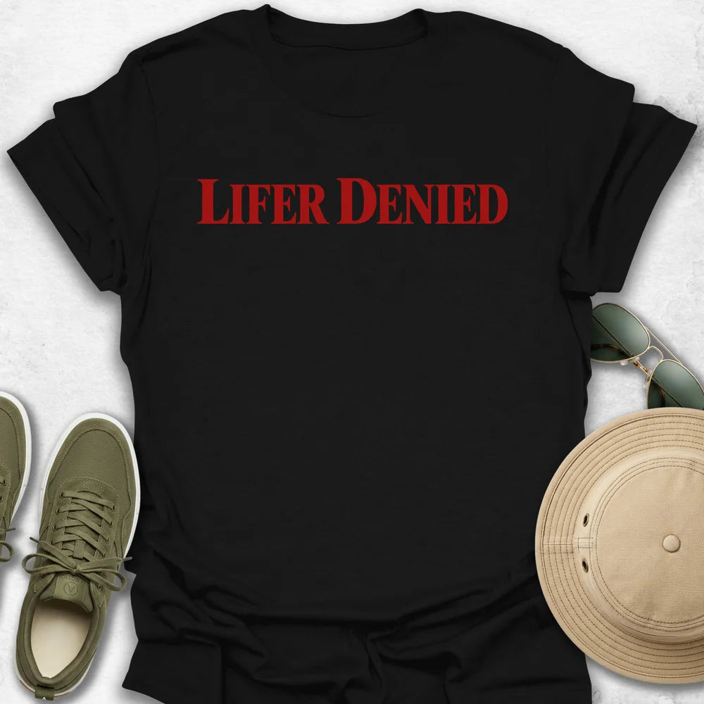Lifer Denied T-Shirt