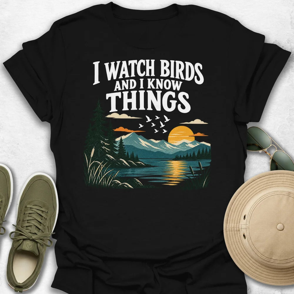 I Watch Birds and Know Things T-Shirt
