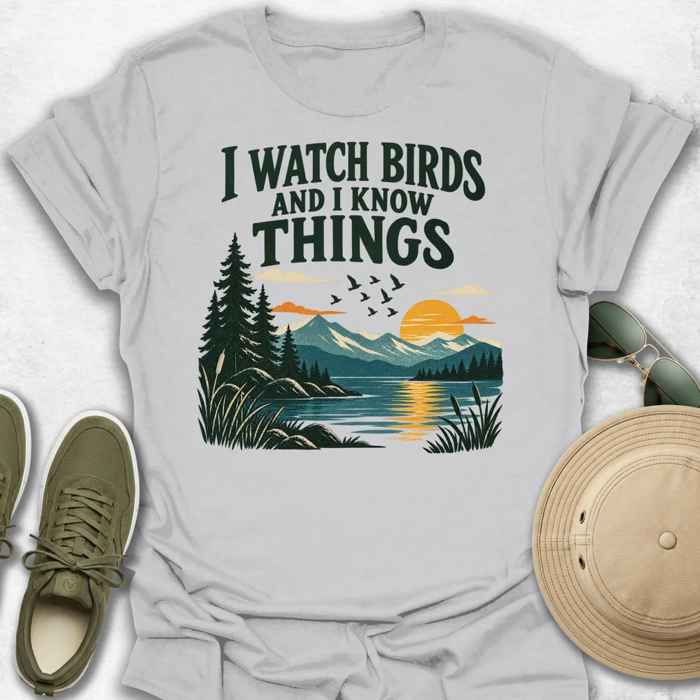I Watch Birds and Know Things T-Shirt