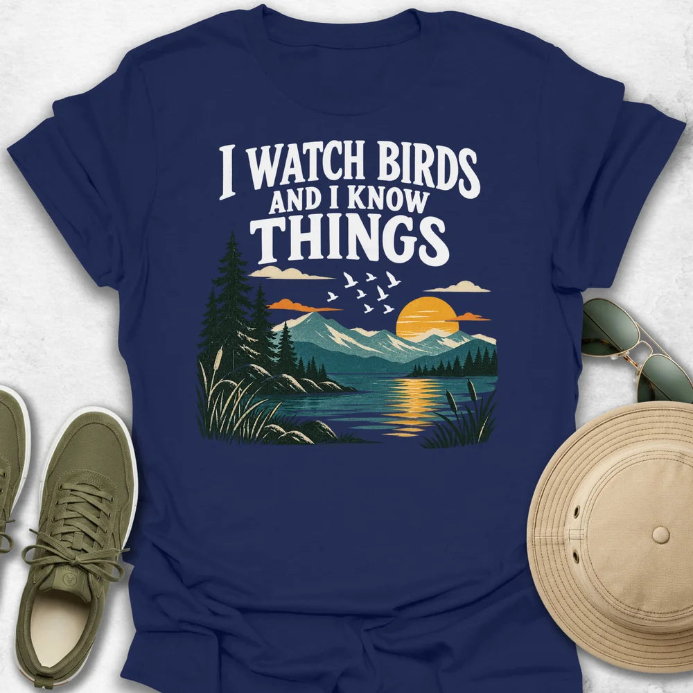 I Watch Birds and Know Things T-Shirt