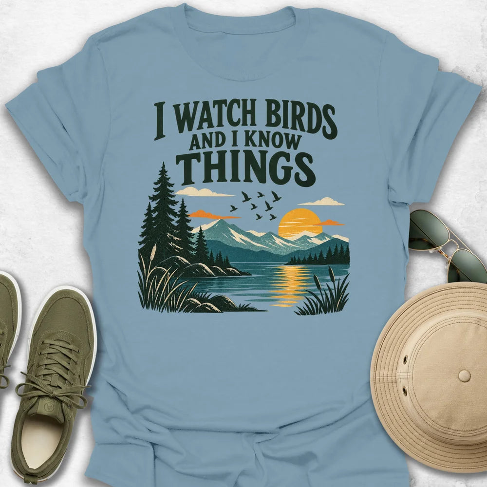 I Watch Birds and Know Things T-Shirt
