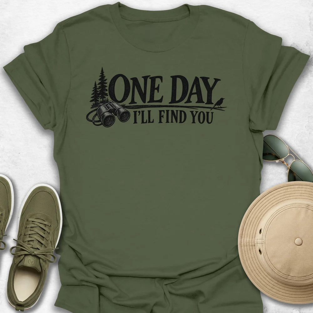 One Day I'll Find You T-Shirt