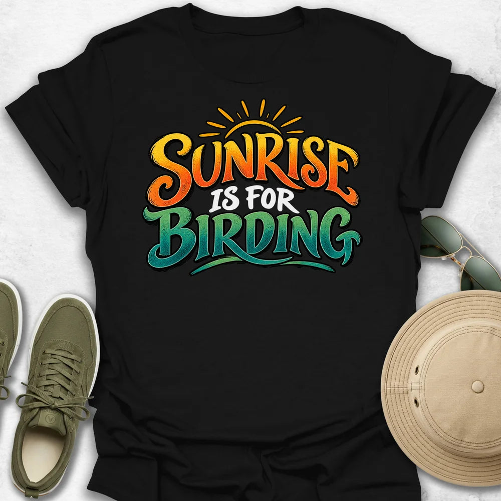 Sunrise Is for Birding T-Shirt