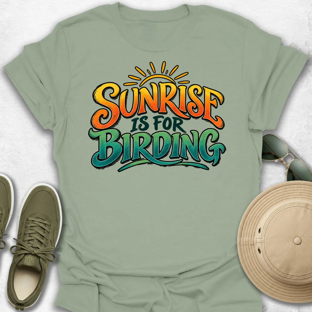 Sunrise Is for Birding T-Shirt