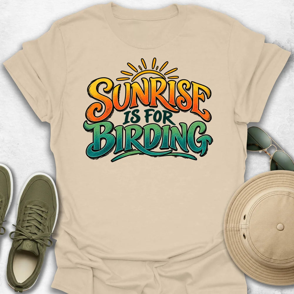 Sunrise Is for Birding T-Shirt