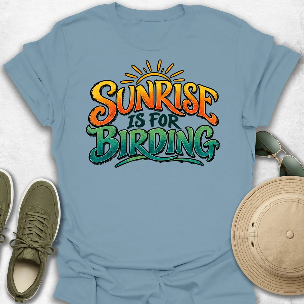 Sunrise Is for Birding T-Shirt