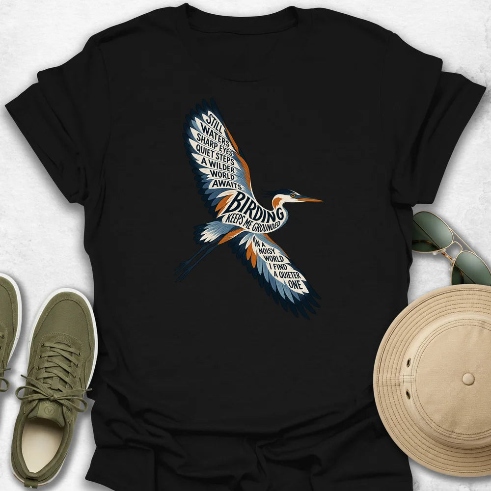 Birding Keeps Me Grounded T-Shirt
