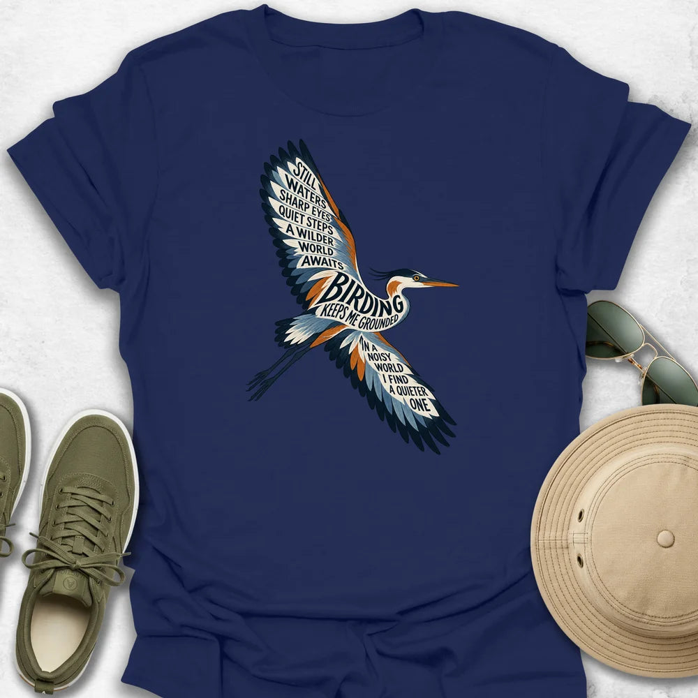 Birding Keeps Me Grounded T-Shirt