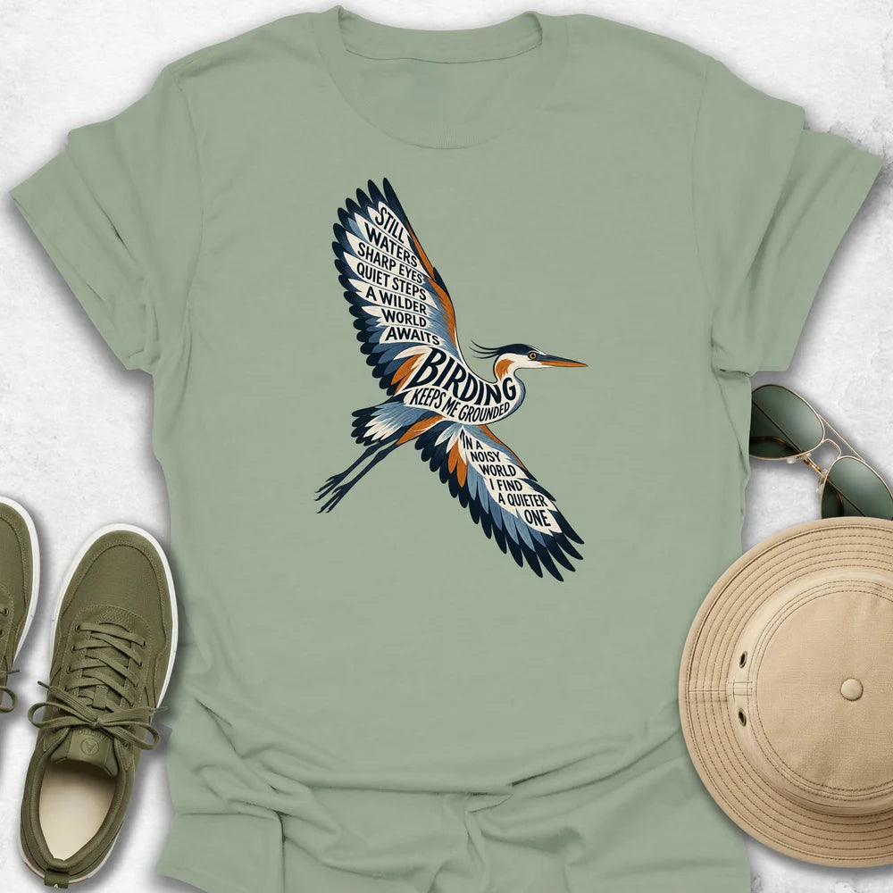 Birding Keeps Me Grounded T-Shirt