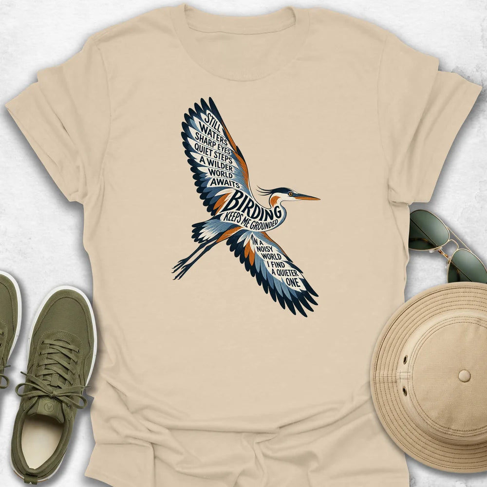 Birding Keeps Me Grounded T-Shirt