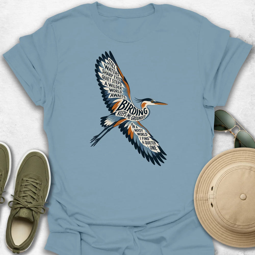 Birding Keeps Me Grounded T-Shirt