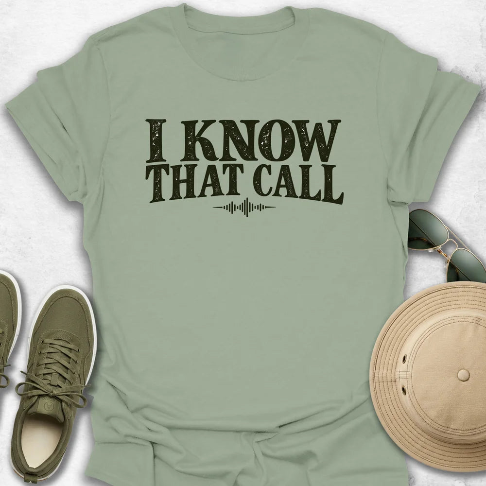 I Know That Call T-Shirt