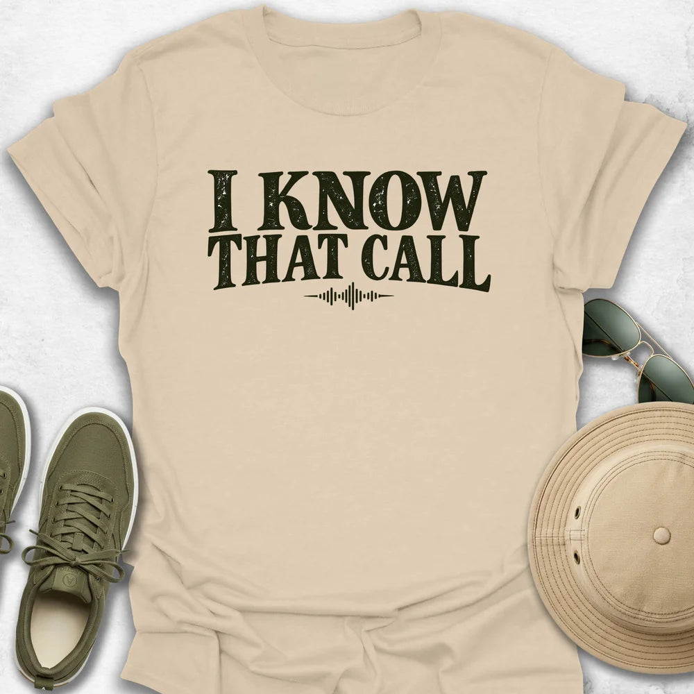 I Know That Call T-Shirt