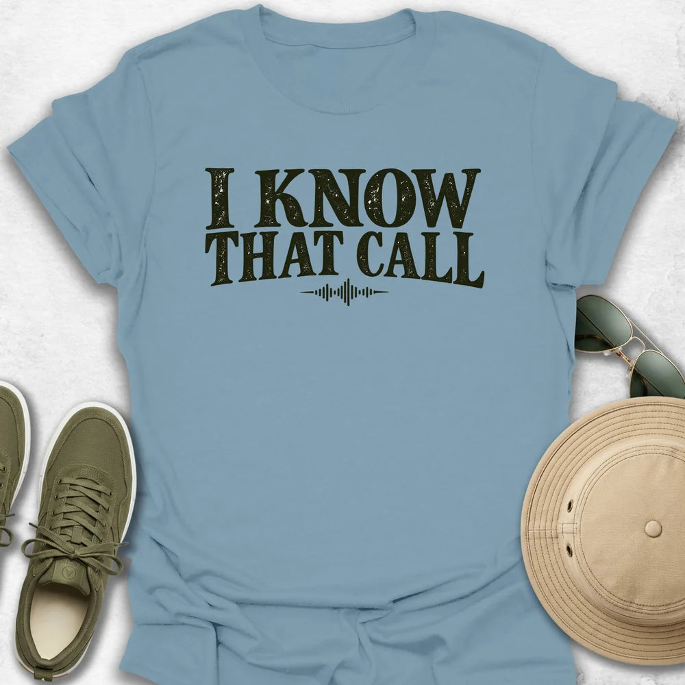 I Know That Call T-Shirt