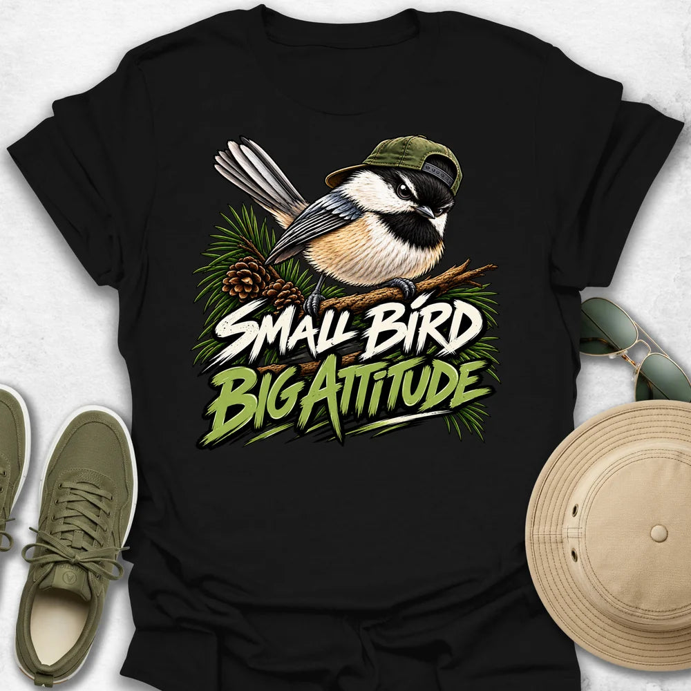 Chickadee Small Bird, Big Attitude T-Shirt