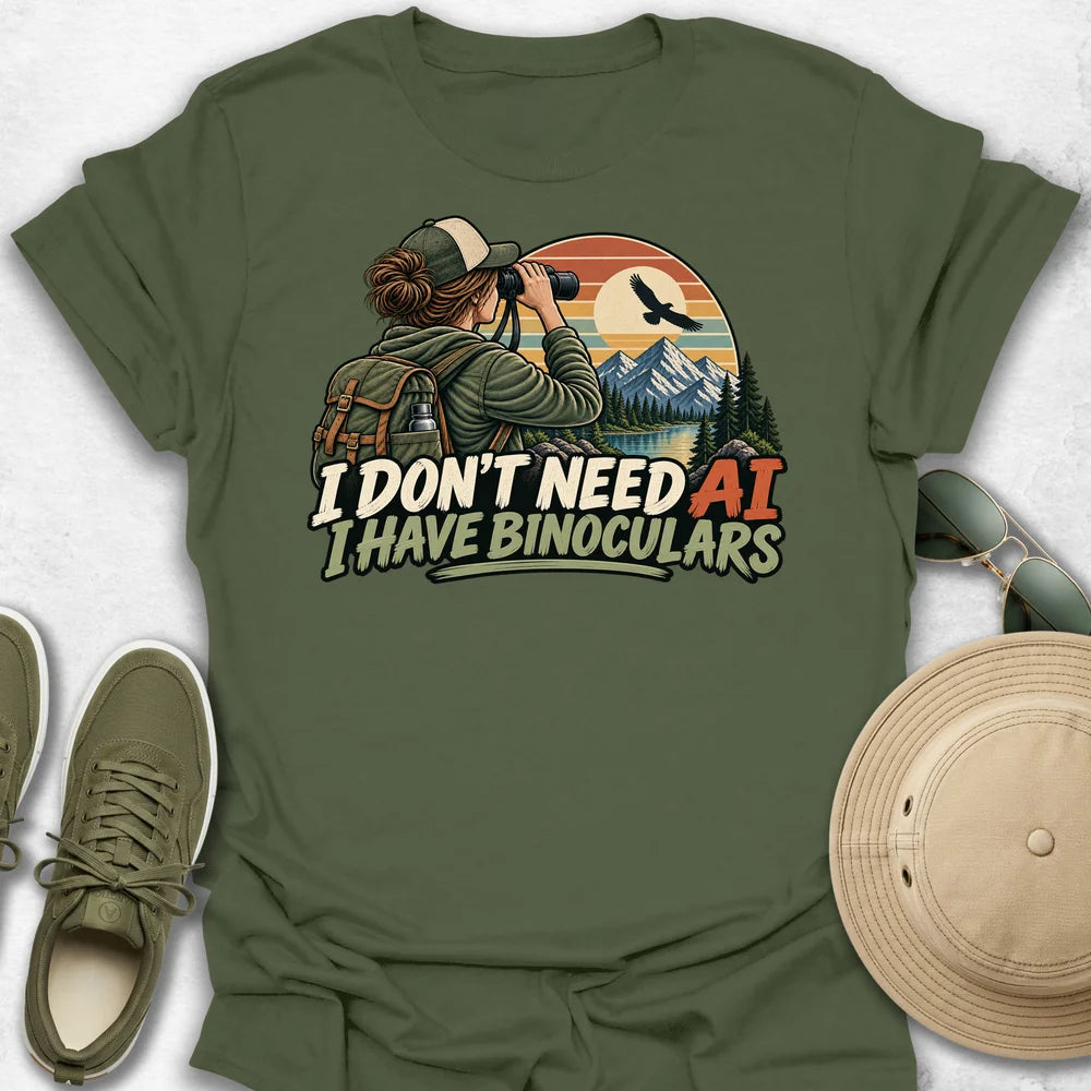 I Don’t Need AI, I Have Binoculars T-Shirt