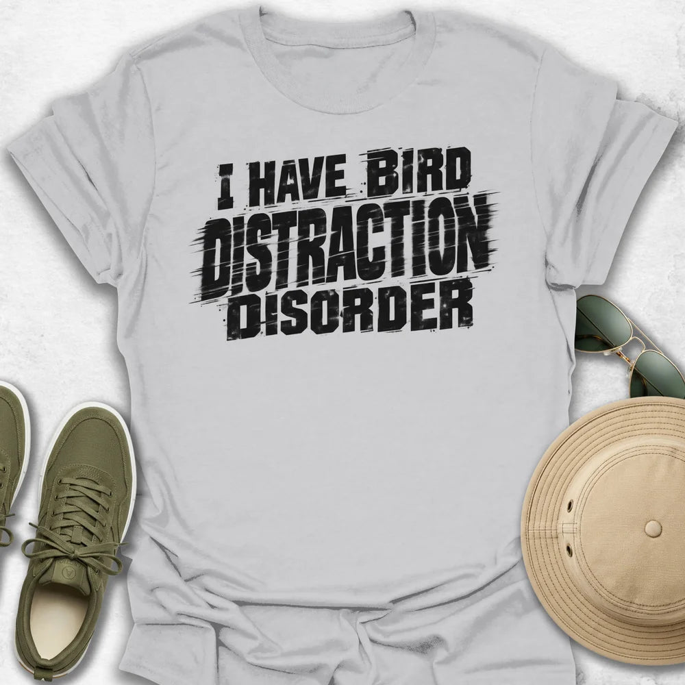 I Have Bird Distraction Disorder T-Shirt